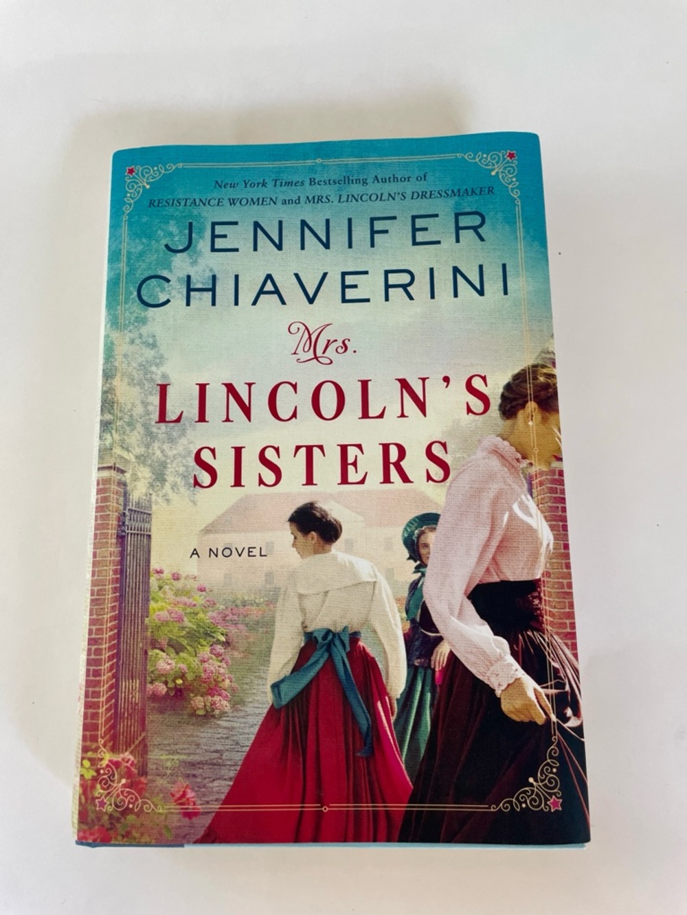 Mrs. Lincoln's Sisters A Novel by Jennifer Chiaverini Hardcover Book